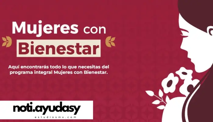 Mujeres con Bienestar de 18 a 64 años: Descubre cómo ser parte de este Programa
